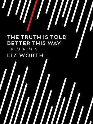 cover image of The Truth Is Told Better This Way